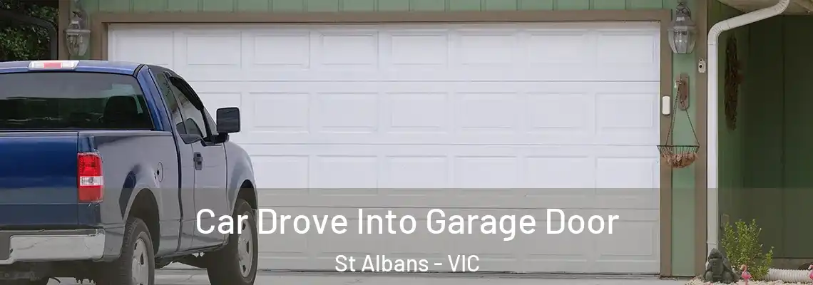 Car Drove Into Garage Door St Albans - VIC
