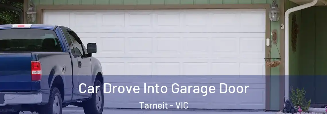 Car Drove Into Garage Door Tarneit - VIC