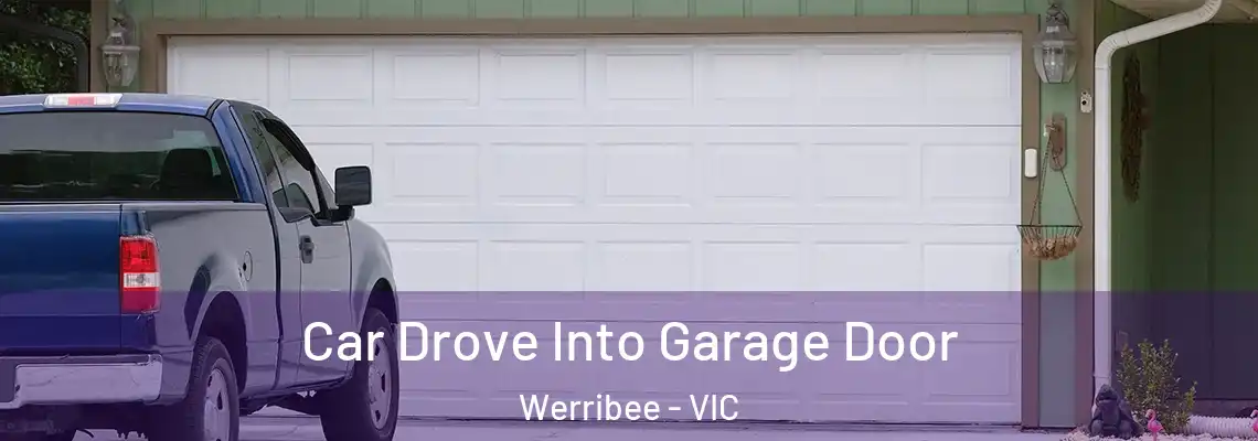 Car Drove Into Garage Door Werribee - VIC