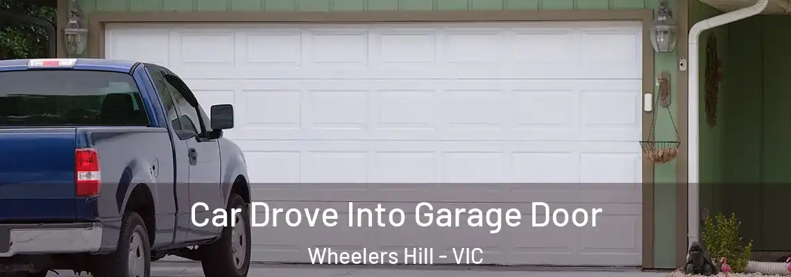 Car Drove Into Garage Door Wheelers Hill - VIC