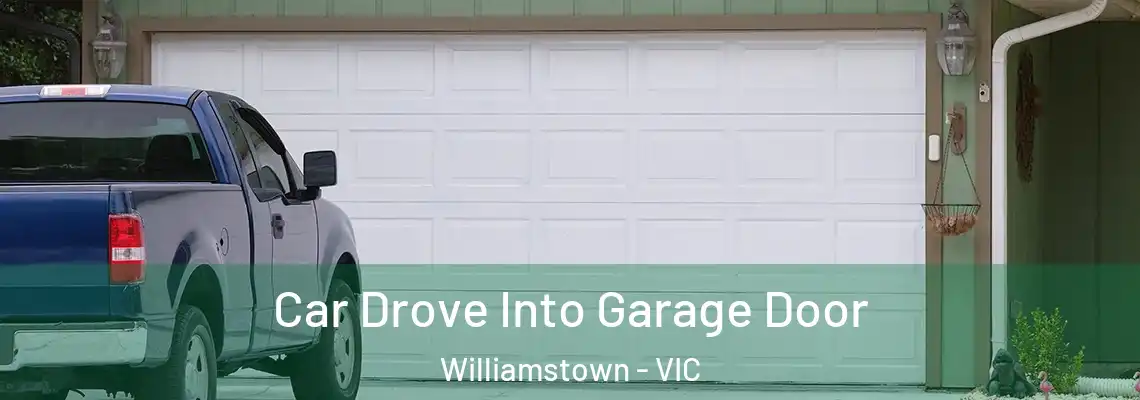  Car Drove Into Garage Door Williamstown - VIC