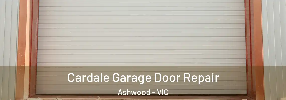  Cardale Garage Door Repair Ashwood - VIC