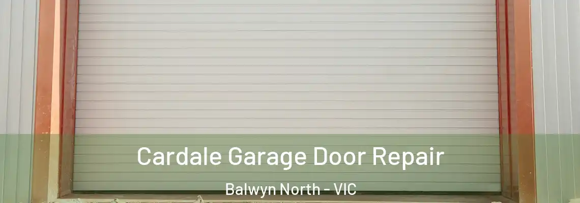  Cardale Garage Door Repair Balwyn North - VIC