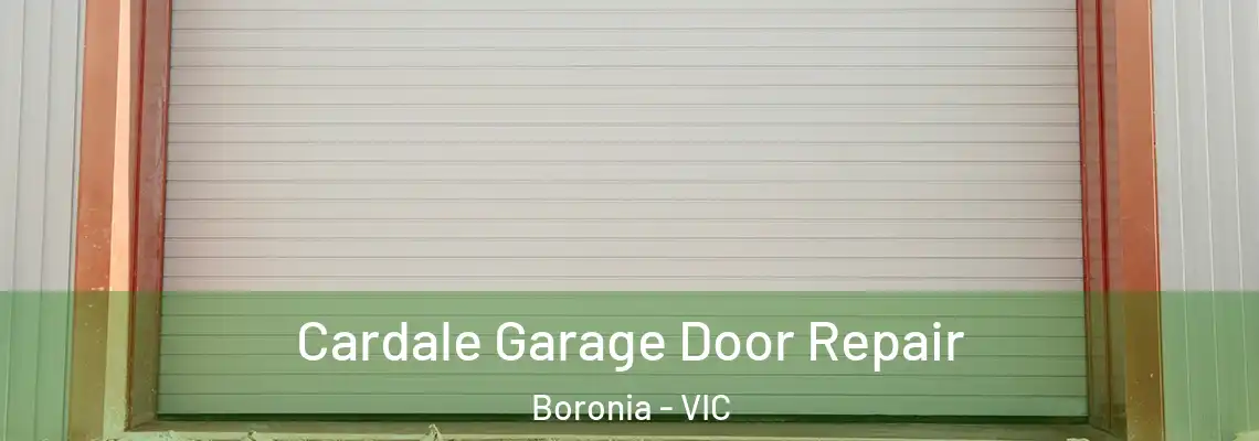  Cardale Garage Door Repair Boronia - VIC