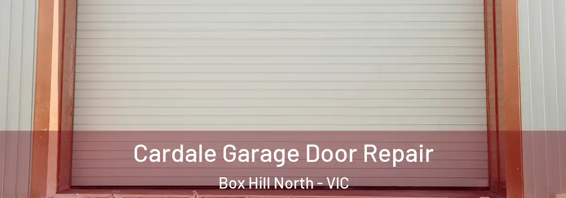  Cardale Garage Door Repair Box Hill North - VIC