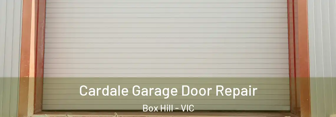  Cardale Garage Door Repair Box Hill - VIC