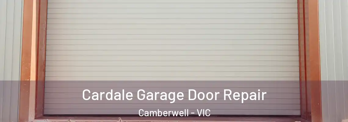  Cardale Garage Door Repair Camberwell - VIC