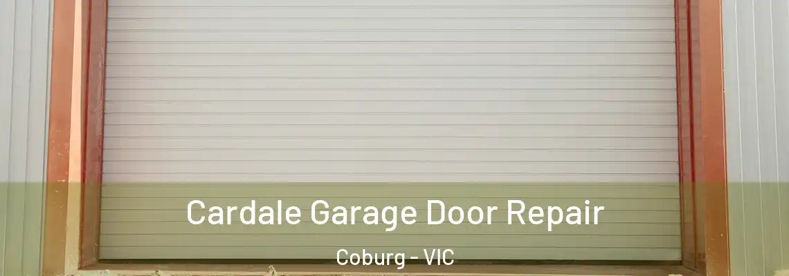 Cardale Garage Door Repair Coburg - VIC