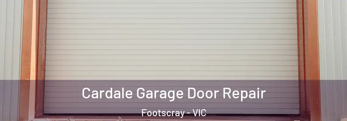 Cardale Garage Door Repair Footscray - VIC