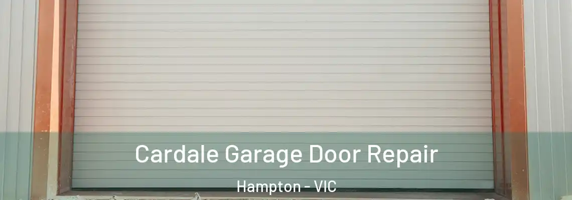  Cardale Garage Door Repair Hampton - VIC
