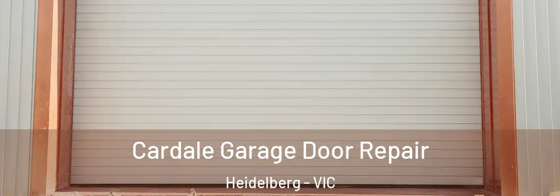  Cardale Garage Door Repair Heidelberg - VIC