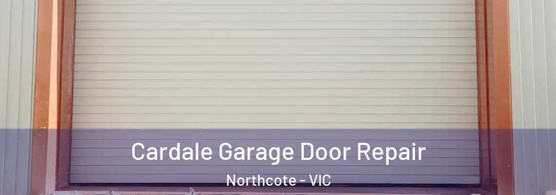 Cardale Garage Door Repair Northcote - VIC