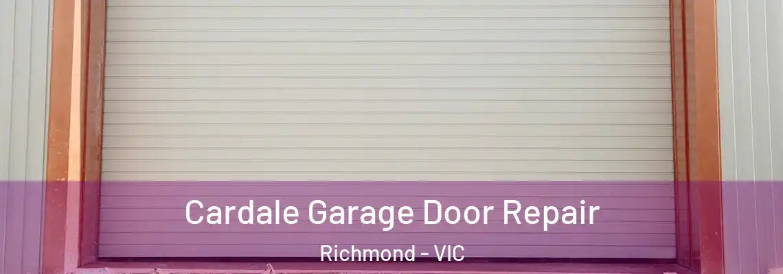  Cardale Garage Door Repair Richmond - VIC