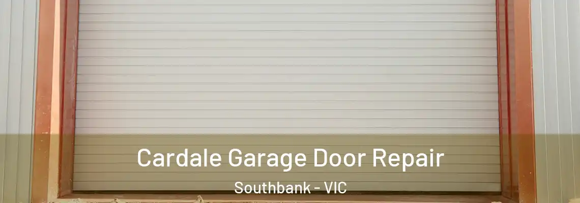 Cardale Garage Door Repair Southbank - VIC