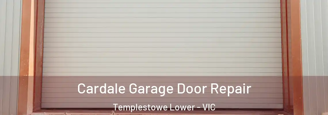 Cardale Garage Door Repair Templestowe Lower - VIC