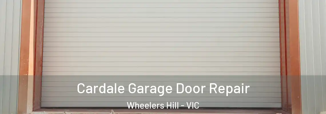  Cardale Garage Door Repair Wheelers Hill - VIC