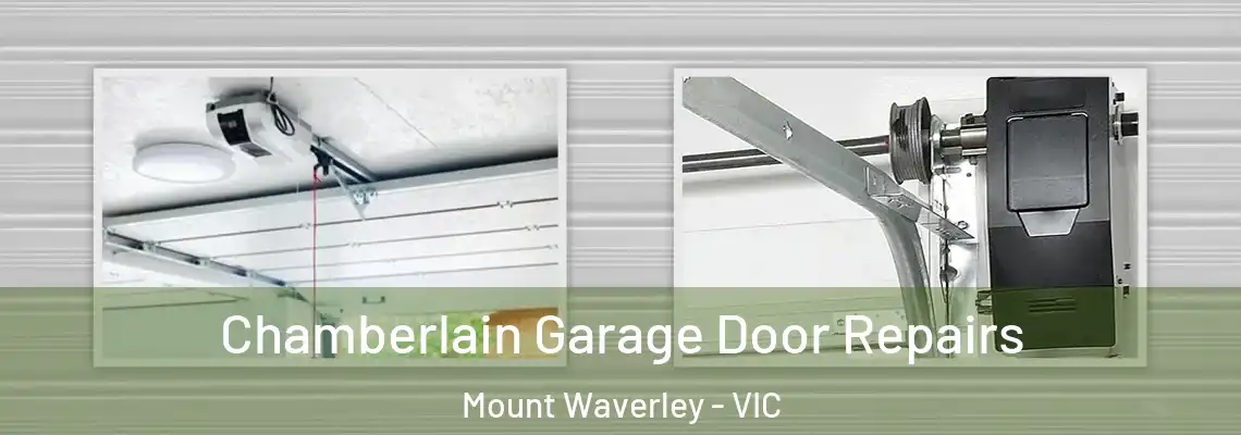 Chamberlain Garage Door Repairs Mount Waverley - VIC