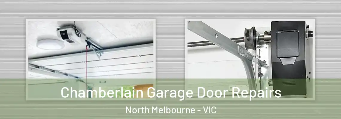 Chamberlain Garage Door Repairs North Melbourne - VIC
