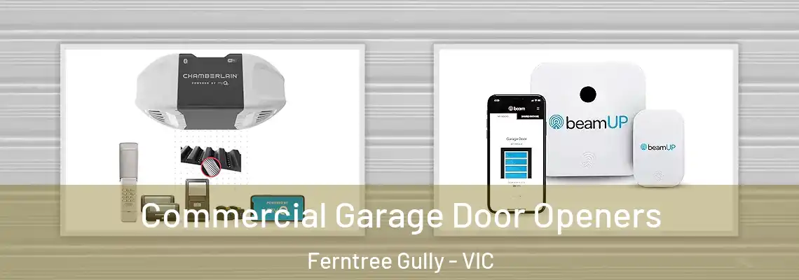 Commercial Garage Door Openers Ferntree Gully - VIC