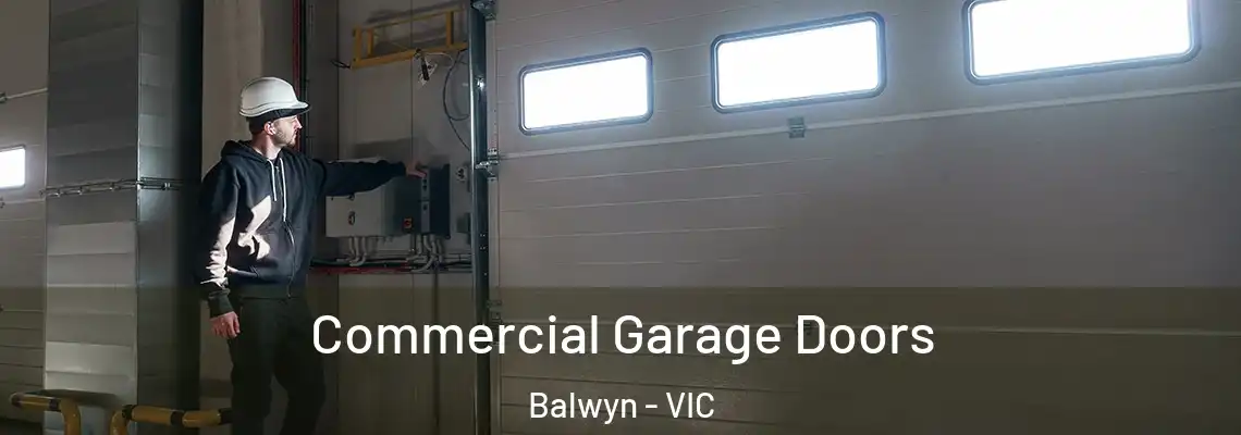 Commercial Garage Doors Balwyn - VIC