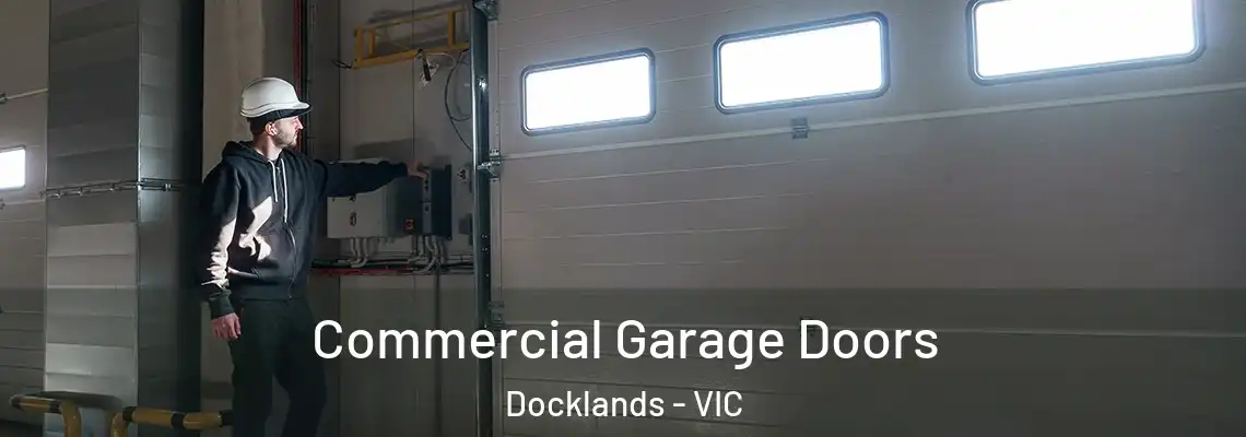 Commercial Garage Doors Docklands - VIC