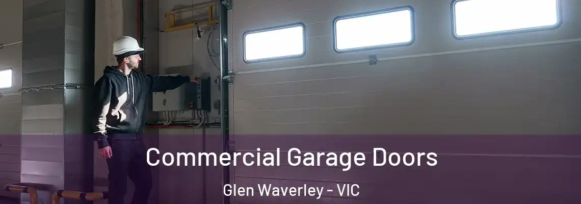 Commercial Garage Doors Glen Waverley - VIC