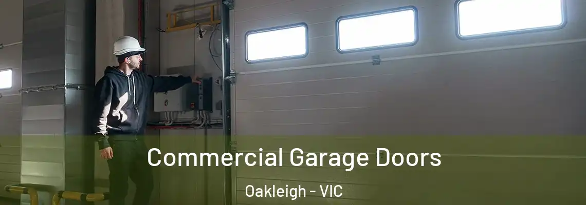 Commercial Garage Doors Oakleigh - VIC