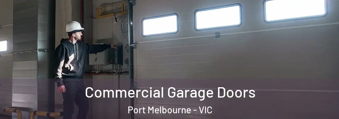 Commercial Garage Doors Port Melbourne - VIC