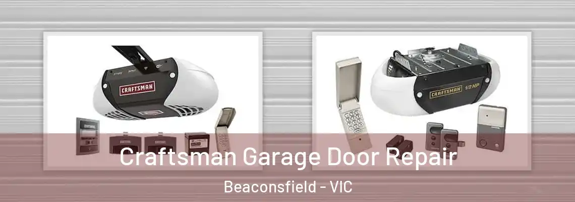 Craftsman Garage Door Repair Beaconsfield - VIC