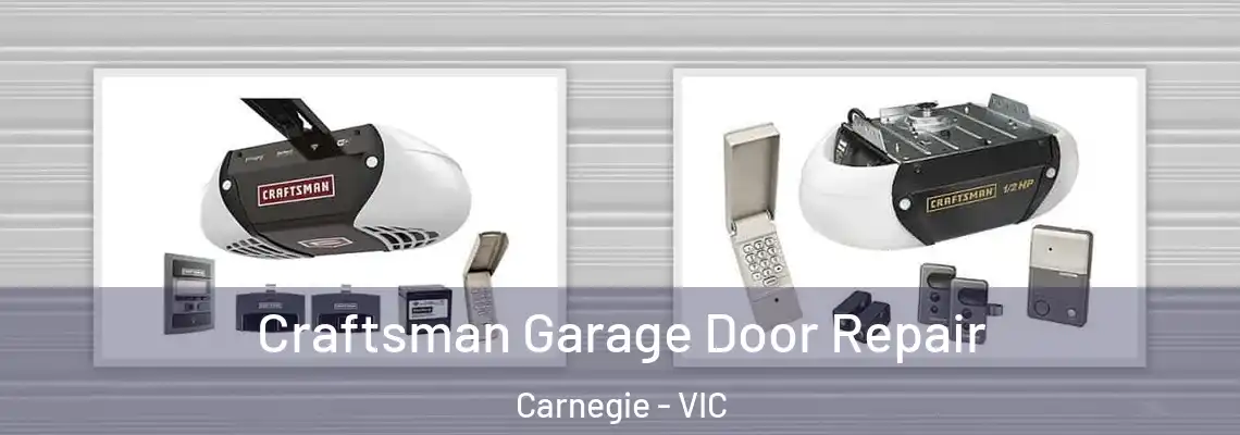 Craftsman Garage Door Repair Carnegie - VIC