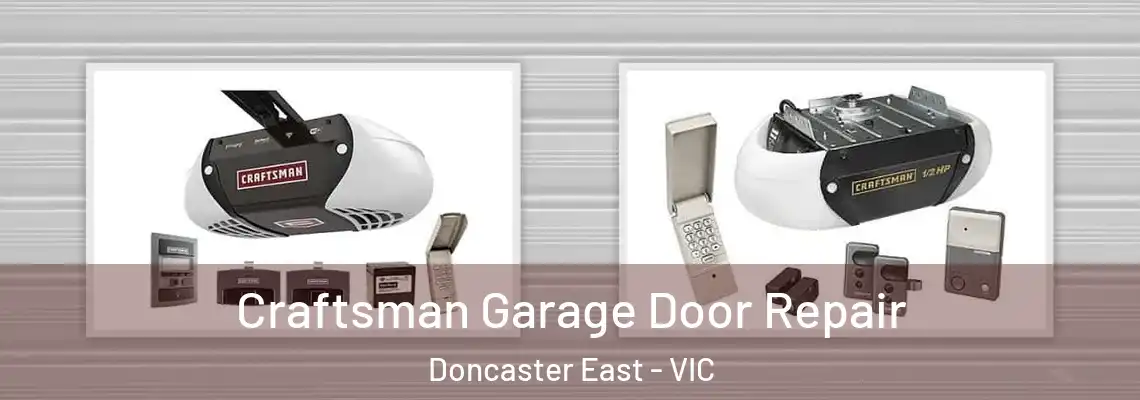 Craftsman Garage Door Repair Doncaster East - VIC