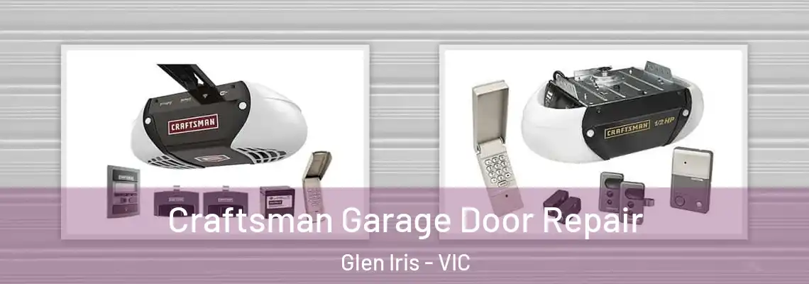 Craftsman Garage Door Repair Glen Iris - VIC