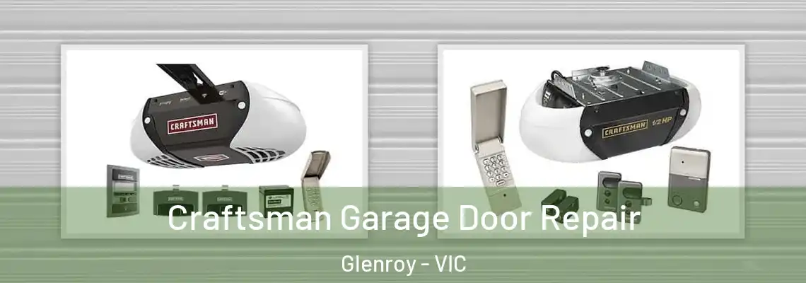 Craftsman Garage Door Repair Glenroy - VIC