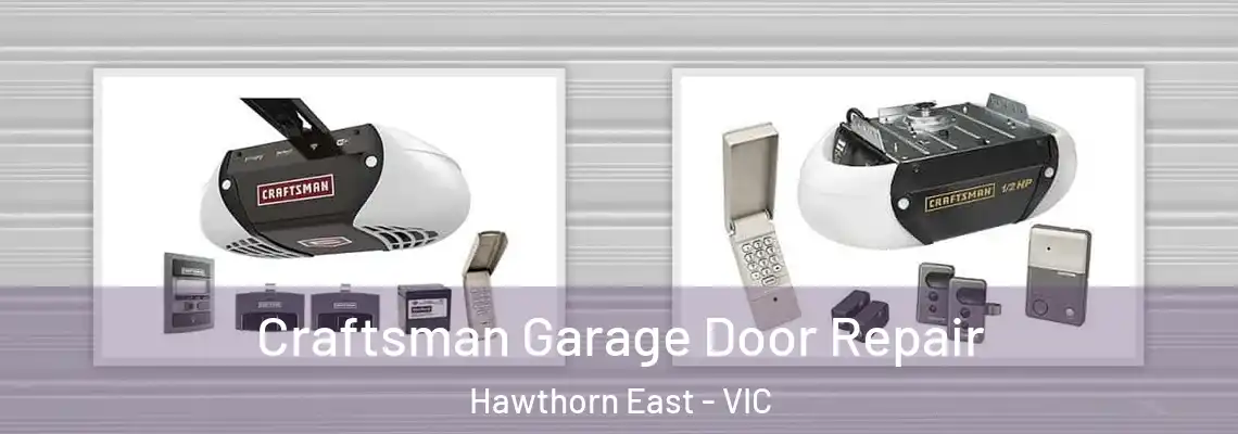 Craftsman Garage Door Repair Hawthorn East - VIC