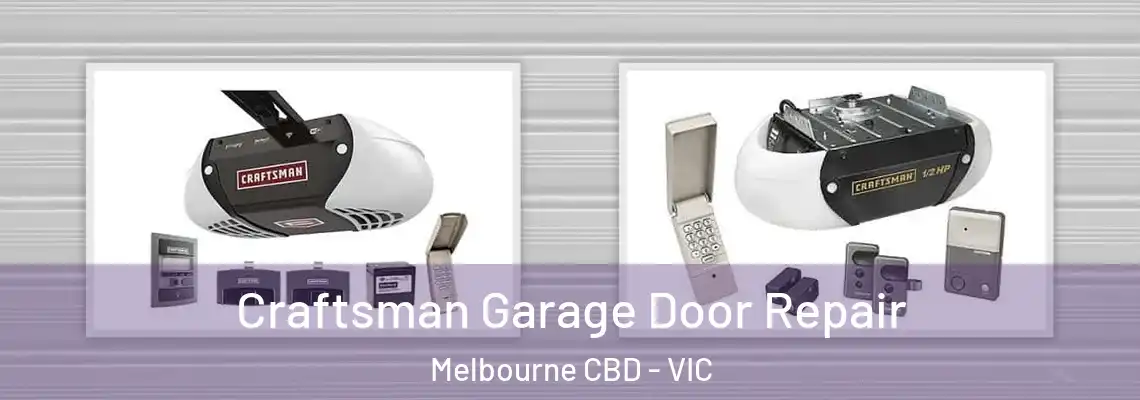 Craftsman Garage Door Repair Melbourne CBD - VIC