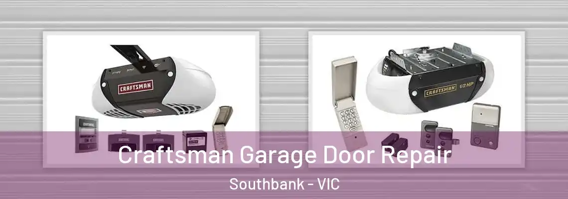 Craftsman Garage Door Repair Southbank - VIC