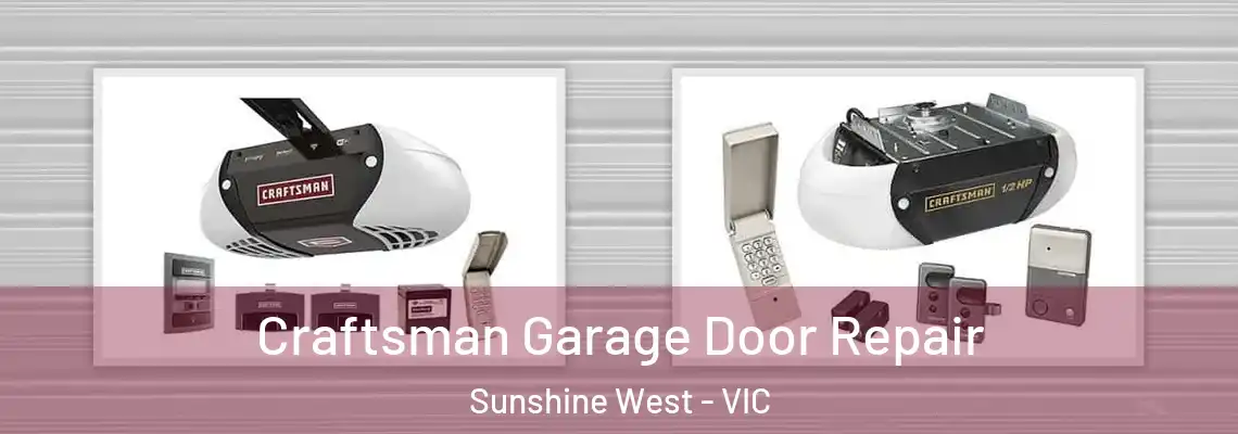 Craftsman Garage Door Repair Sunshine West - VIC