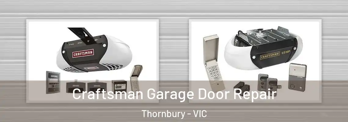 Craftsman Garage Door Repair Thornbury - VIC