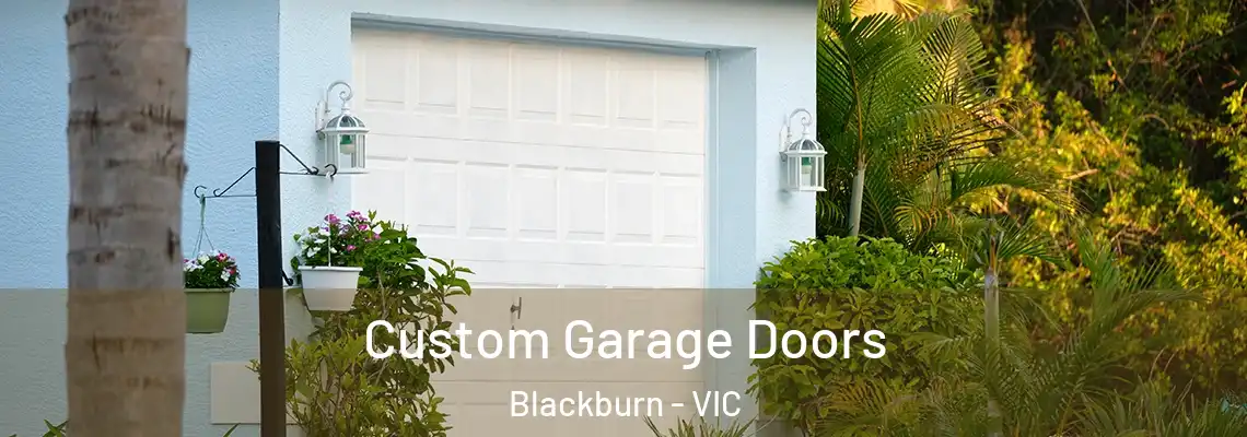 Custom Garage Doors Blackburn - VIC