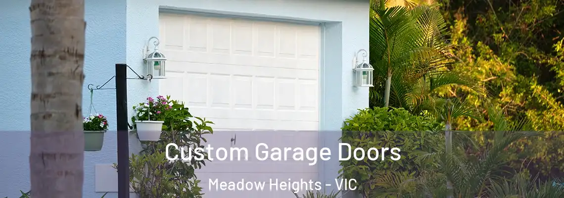 Custom Garage Doors Meadow Heights - VIC
