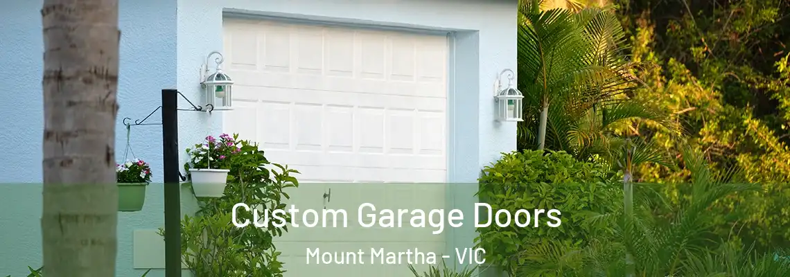 Custom Garage Doors Mount Martha - VIC