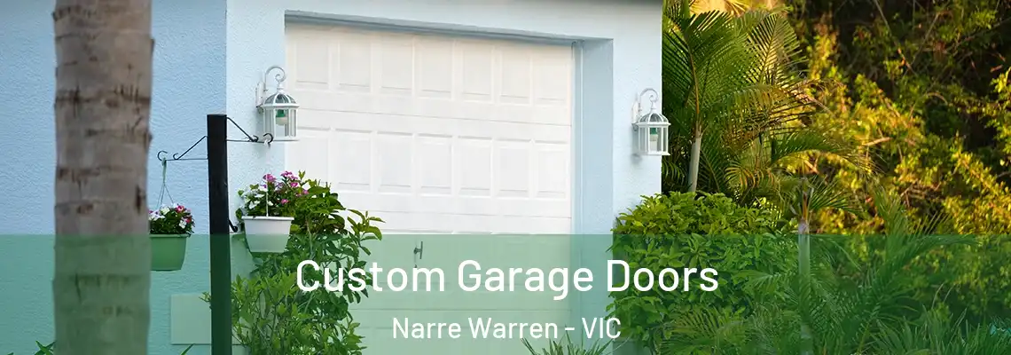 Custom Garage Doors Narre Warren - VIC
