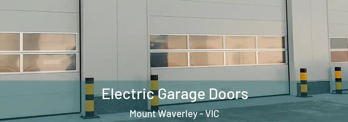 Electric Garage Doors Mount Waverley - VIC