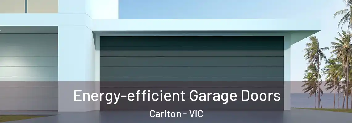  Energy-efficient Garage Doors Carlton - VIC