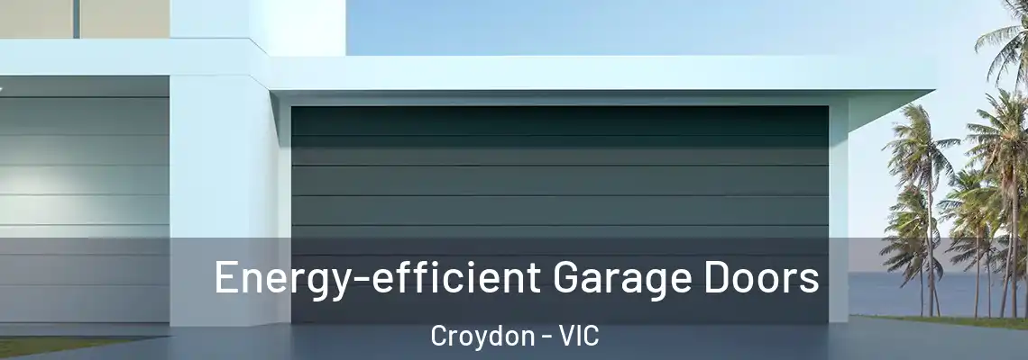  Energy-efficient Garage Doors Croydon - VIC