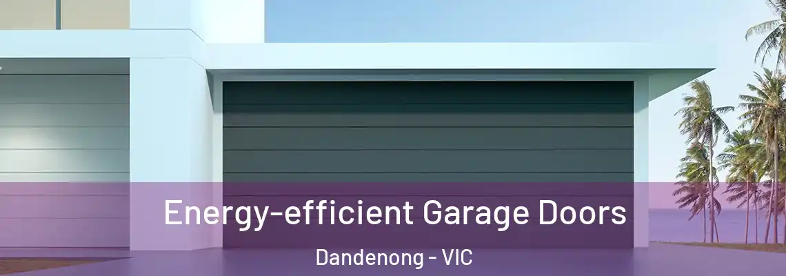  Energy-efficient Garage Doors Dandenong - VIC