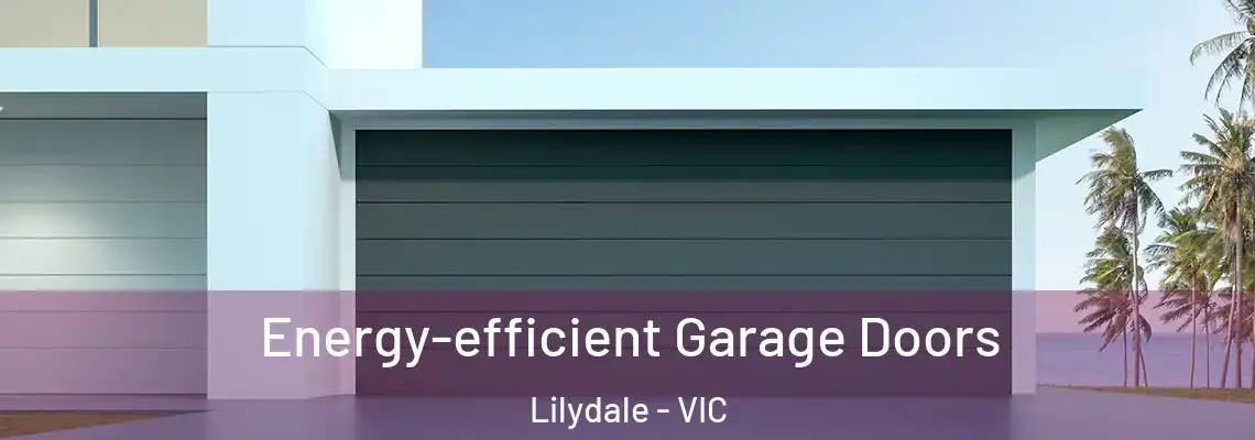 Energy-efficient Garage Doors Lilydale - VIC