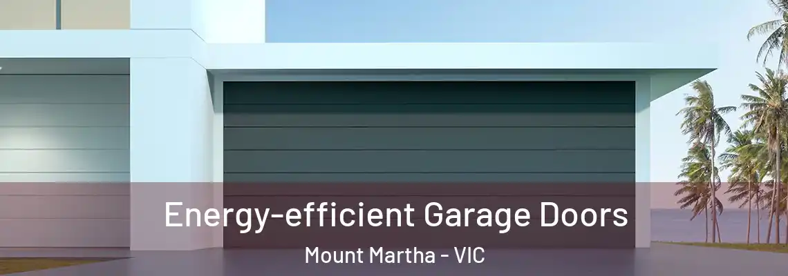 Energy-efficient Garage Doors Mount Martha - VIC