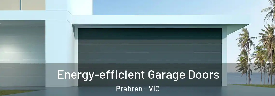 Energy-efficient Garage Doors Prahran - VIC