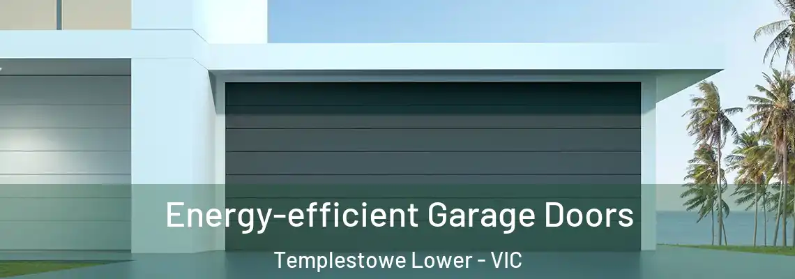  Energy-efficient Garage Doors Templestowe Lower - VIC